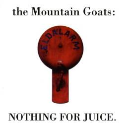 The Mountain Goats : Nothing for Juice